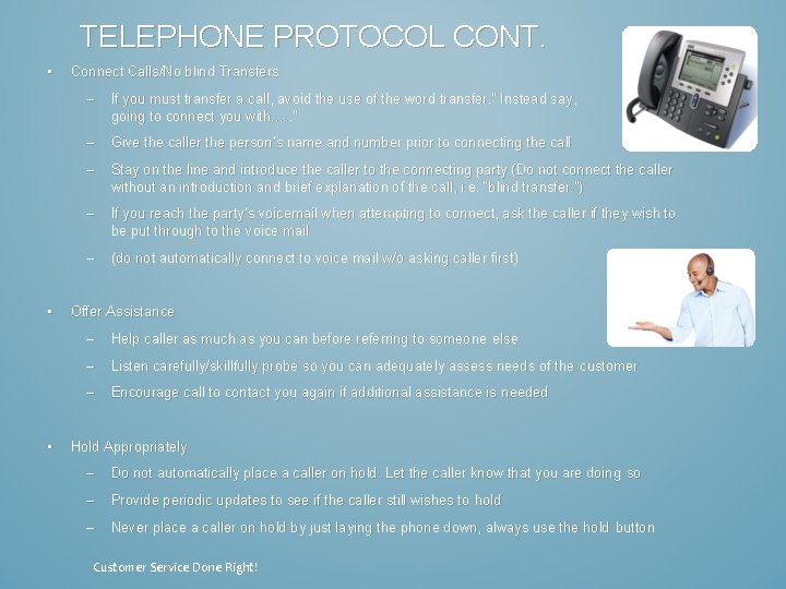 TELEPHONE PROTOCOL CONT. • • • Connect Calls/No blind Transfers – If you must