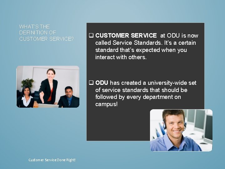 WHAT’S THE DEFINITION OF CUSTOMER SERVICE? q CUSTOMER SERVICE at ODU is now called