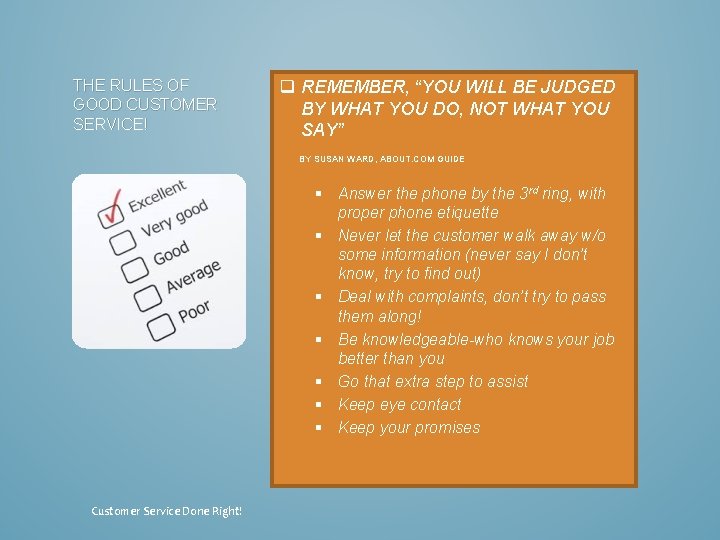 THE RULES OF GOOD CUSTOMER SERVICE! q REMEMBER, “YOU WILL BE JUDGED BY WHAT