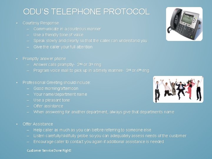 ODU’S TELEPHONE PROTOCOL • Courtesy Response – Communicate in a courteous manner – Use