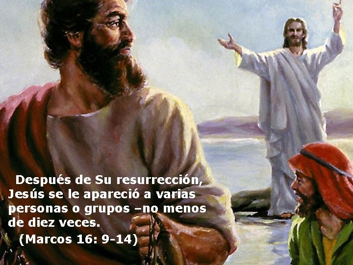  Después de Su resurrección, Jesús se le apareció a varias personas o grupos