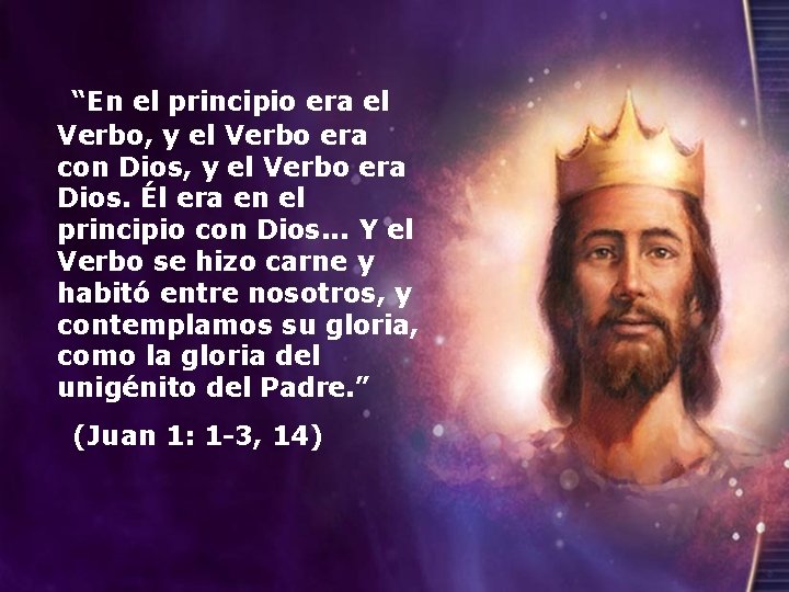  “En el principio era el Verbo, y el Verbo era con Dios, y