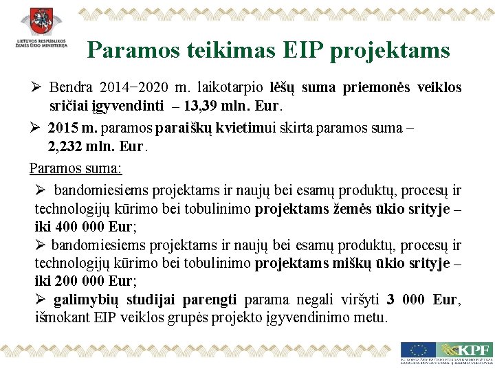 Paramos teikimas EIP projektams Ø Bendra 2014− 2020 m. laikotarpio lėšų suma priemonės veiklos