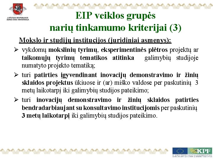 EIP veiklos grupės narių tinkamumo kriterijai (3) Mokslo ir studijų institucijos (juridiniai asmenys): Ø