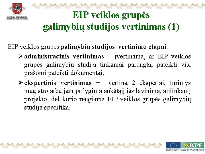 EIP veiklos grupės galimybių studijos vertinimas (1) EIP veiklos grupės galimybių studijos vertinimo etapai: