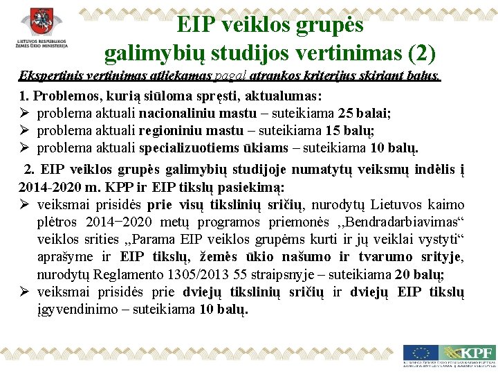 EIP veiklos grupės galimybių studijos vertinimas (2) Ekspertinis vertinimas atliekamas pagal atrankos kriterijus skiriant