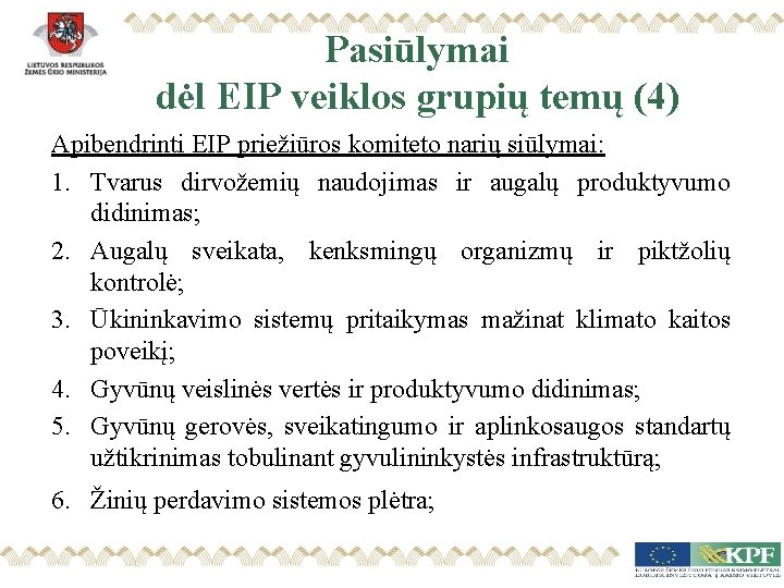 Pasiūlymai dėl EIP veiklos grupių temų (4) Apibendrinti EIP priežiūros komiteto narių siūlymai: 1.