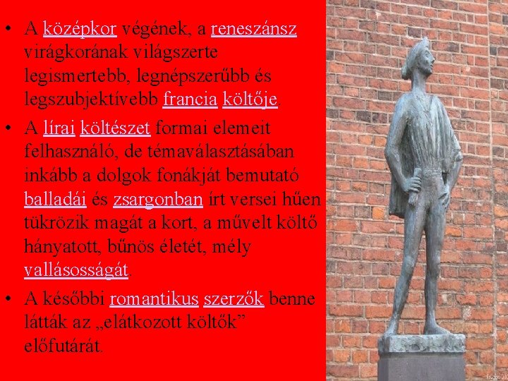  • A középkor végének, a reneszánsz virágkorának világszerte legismertebb, legnépszerűbb és legszubjektívebb francia