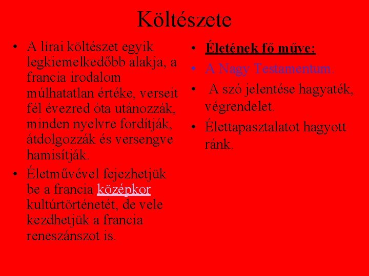 Költészete • A lírai költészet egyik legkiemelkedőbb alakja, a francia irodalom múlhatatlan értéke, verseit