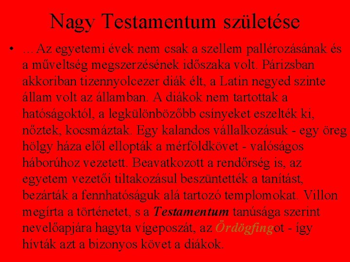 Nagy Testamentum születése • …Az egyetemi évek nem csak a szellem pallérozásának és a