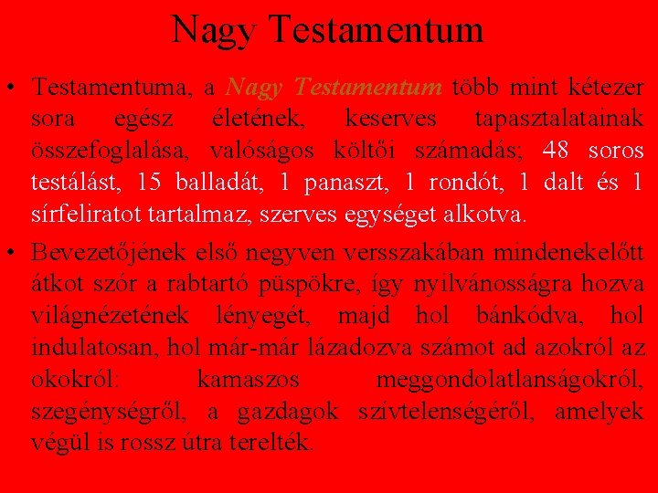 Nagy Testamentum • Testamentuma, a Nagy Testamentum több mint kétezer sora egész életének, keserves