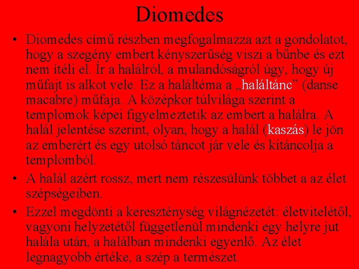 Diomedes • Diomedes című részben megfogalmazza azt a gondolatot, hogy a szegény embert kényszerűség