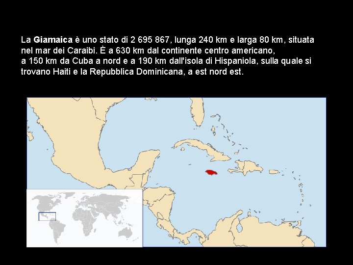 La Giamaica è uno stato di 2 695 867, lunga 240 km e larga La Giamaica è uno stato di 2 695 867, lunga 240 km e larga