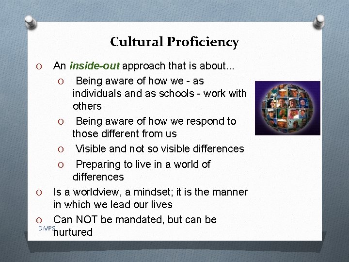 Cultural Proficiency An inside-out approach that is about. . . O Being aware of