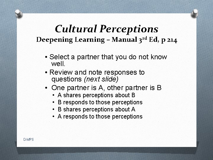 Cultural Perceptions Deepening Learning – Manual 3 rd Ed, p 214 • Select a