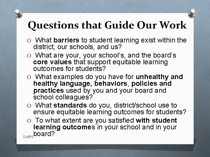 Questions that Guide Our Work O What barriers to student learning exist within the