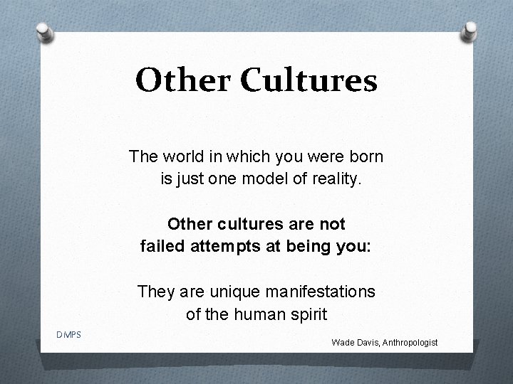Other Cultures The world in which you were born is just one model of