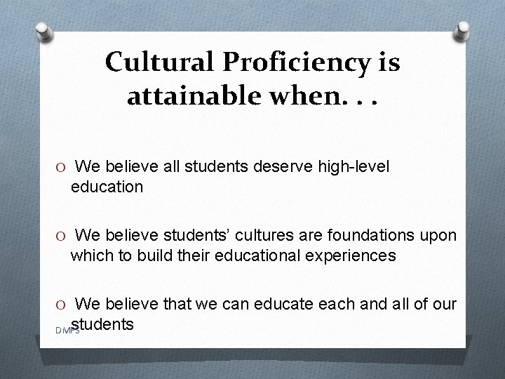 Cultural Proficiency is attainable when. . . O We believe all students deserve high-level