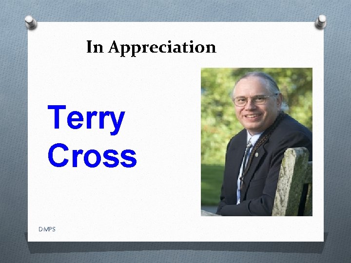 In Appreciation Terry Cross DMPS 