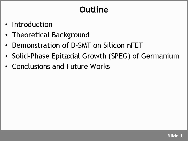 Outline • • • Introduction Theoretical Background Demonstration of D-SMT on Silicon n. FET