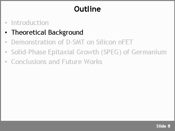 Outline • • • Introduction Theoretical Background Demonstration of D-SMT on Silicon n. FET