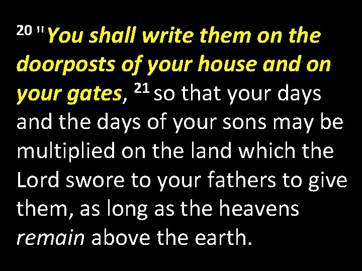 20 "You shall write them on the doorposts of your house and on your