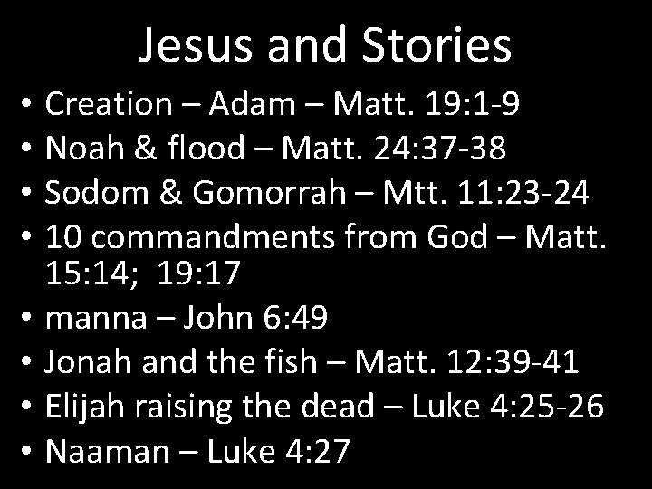 Jesus and Stories • • Creation – Adam – Matt. 19: 1 -9 Noah