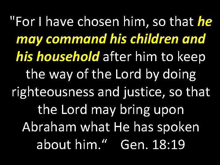 "For I have chosen him, so that he may command his children and his