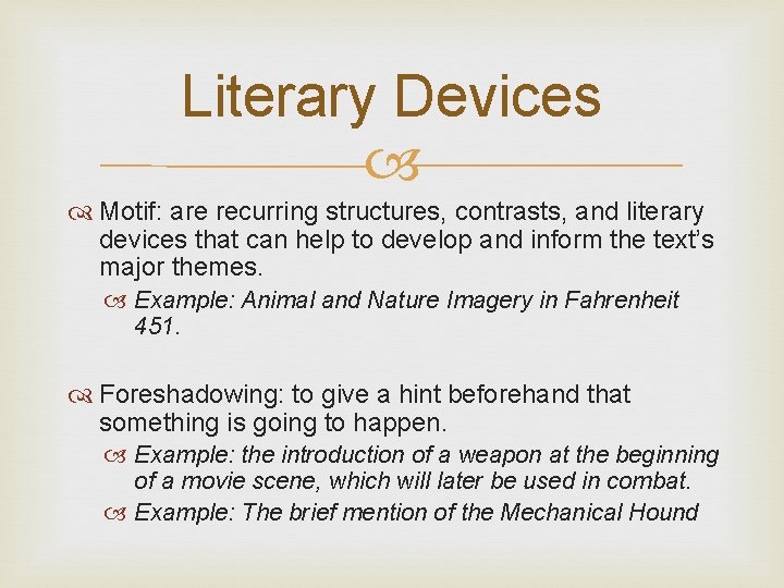 Literary Devices Motif: are recurring structures, contrasts, and literary devices that can help to