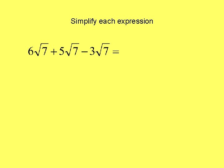 Simplify each expression Simplify each expression
