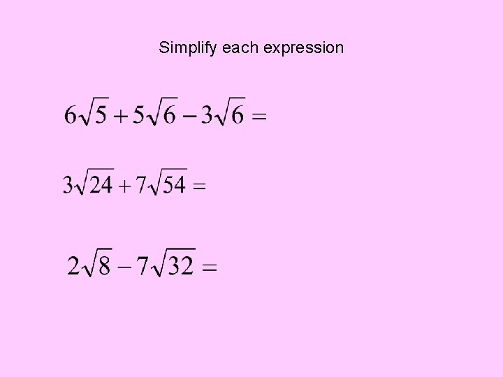 Simplify each expression Simplify each expression