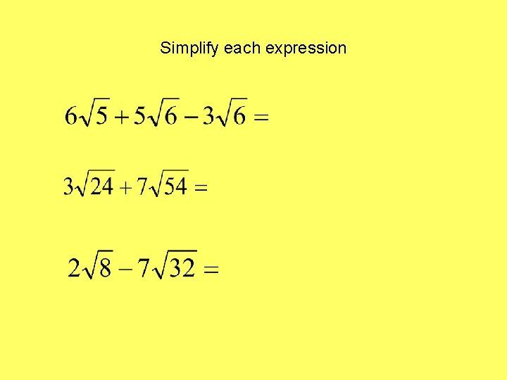 Simplify each expression Simplify each expression