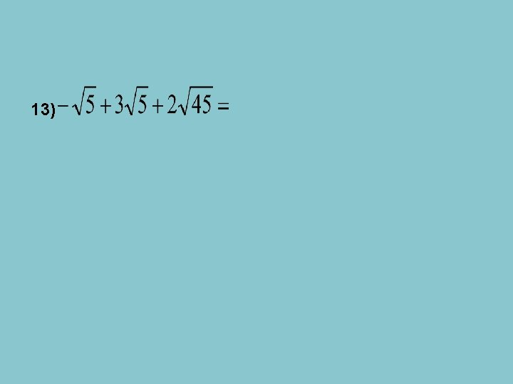 13) 13)