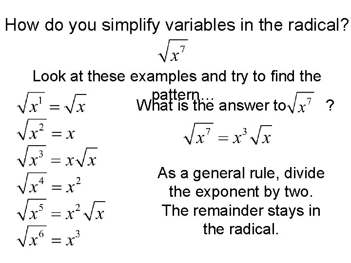 How do you simplify variables in the radical? Look at these examples and try How do you simplify variables in the radical? Look at these examples and try