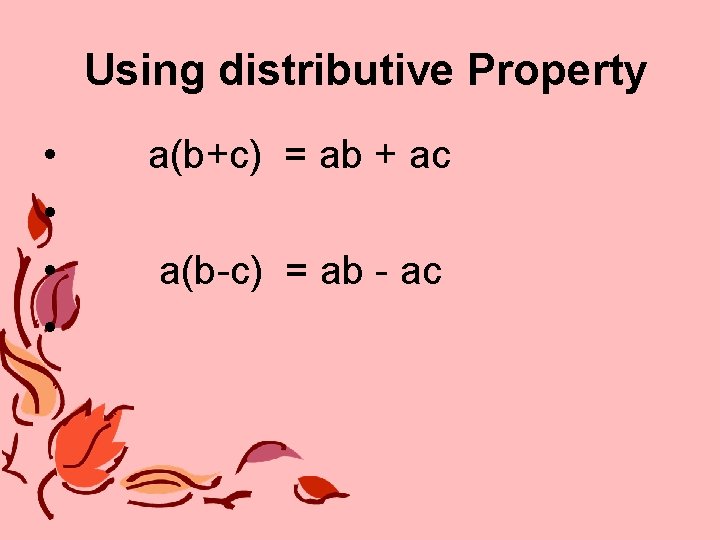 Using distributive Property • • a(b+c) = ab + ac a(b-c) = ab - Using distributive Property • • a(b+c) = ab + ac a(b-c) = ab -