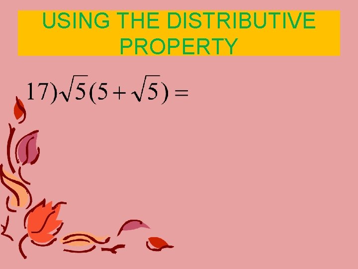 USING THE DISTRIBUTIVE PROPERTY USING THE DISTRIBUTIVE PROPERTY