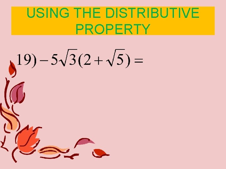 USING THE DISTRIBUTIVE PROPERTY USING THE DISTRIBUTIVE PROPERTY