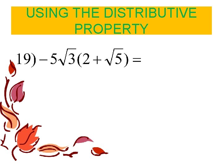 USING THE DISTRIBUTIVE PROPERTY USING THE DISTRIBUTIVE PROPERTY