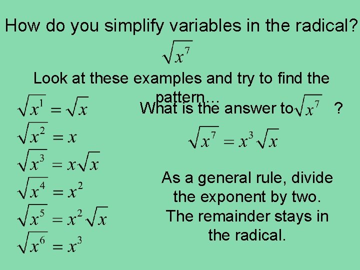 How do you simplify variables in the radical? Look at these examples and try How do you simplify variables in the radical? Look at these examples and try