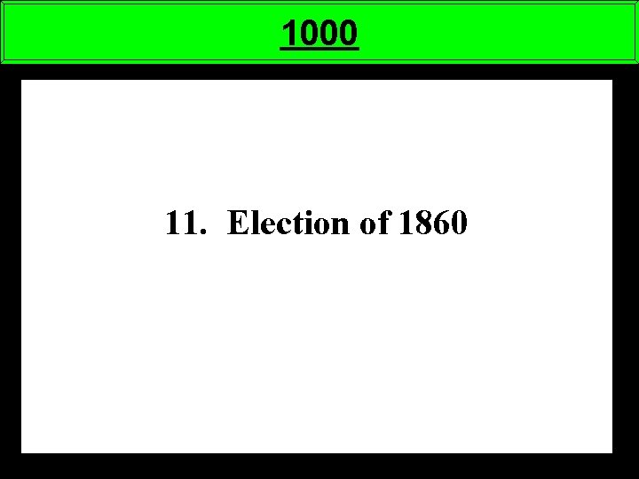 1000 11. Election of 1860 