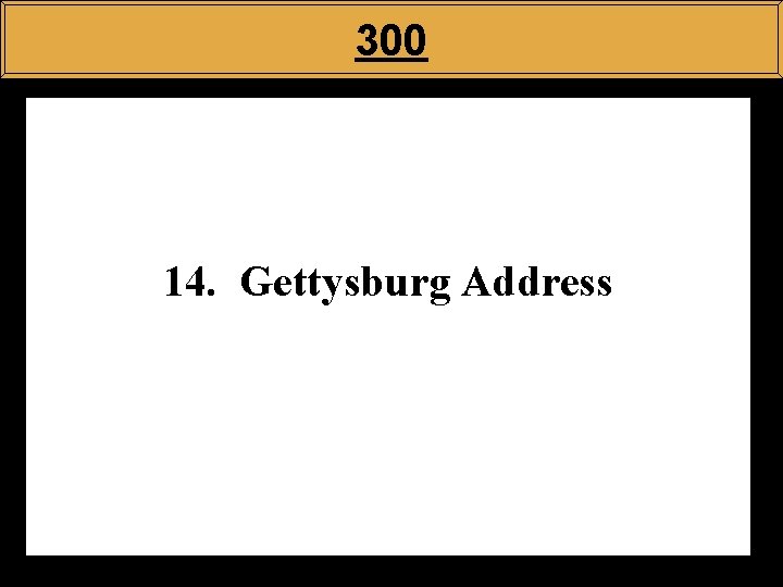 300 14. Gettysburg Address 