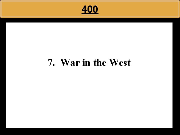 400 7. War in the West 