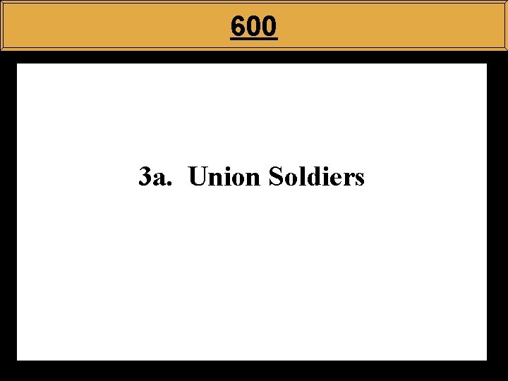 600 3 a. Union Soldiers 