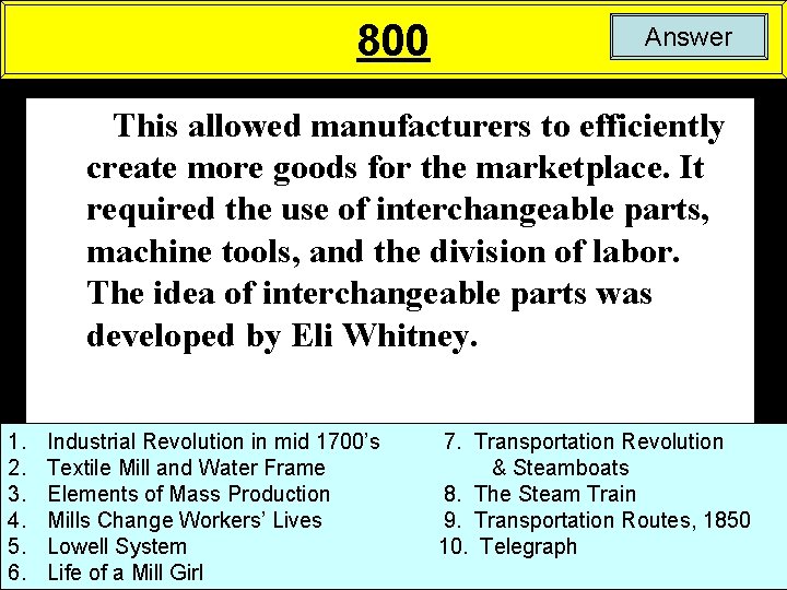 800 Answer This allowed manufacturers to efficiently create more goods for the marketplace. It