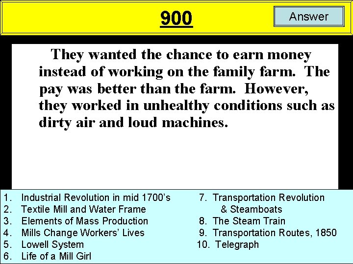 900 Answer They wanted the chance to earn money instead of working on the