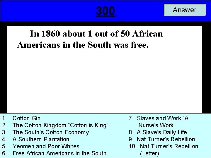 300 Answer In 1860 about 1 out of 50 African Americans in the South