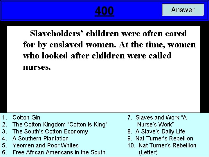 400 Answer Slaveholders’ children were often cared for by enslaved women. At the time,