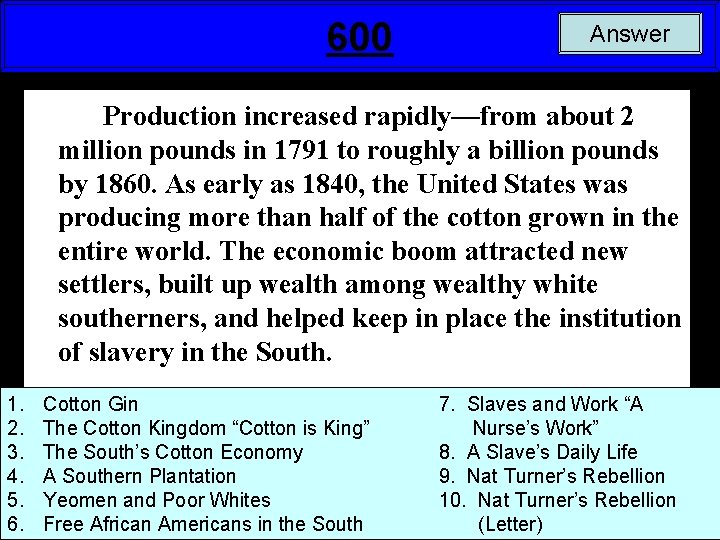 600 Answer Production increased rapidly—from about 2 million pounds in 1791 to roughly a