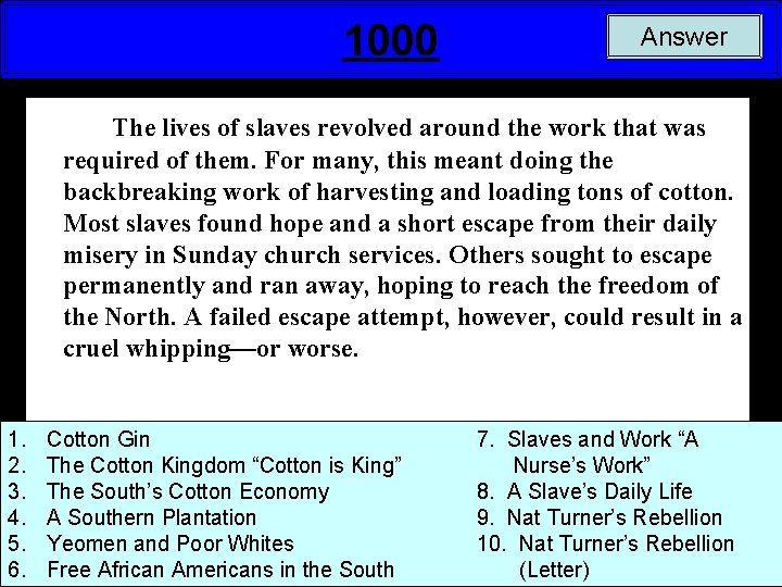 1000 Answer The lives of slaves revolved around the work that was required of