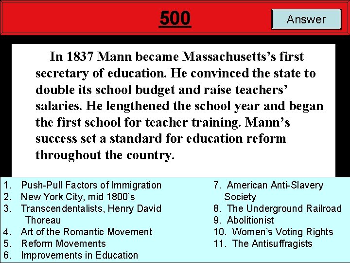 500 Answer In 1837 Mann became Massachusetts’s first secretary of education. He convinced the